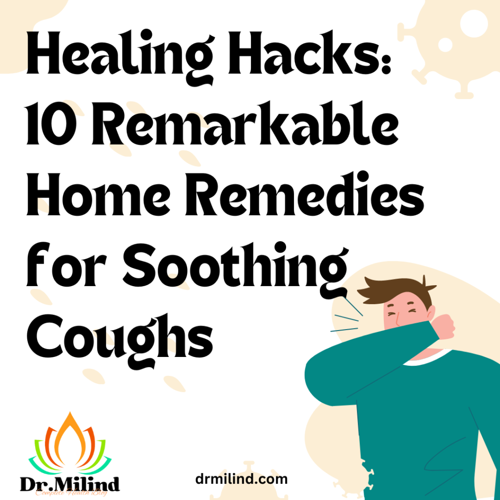 Healing Hacks: 10 Remarkable Home Remedies for Soothing Coughs