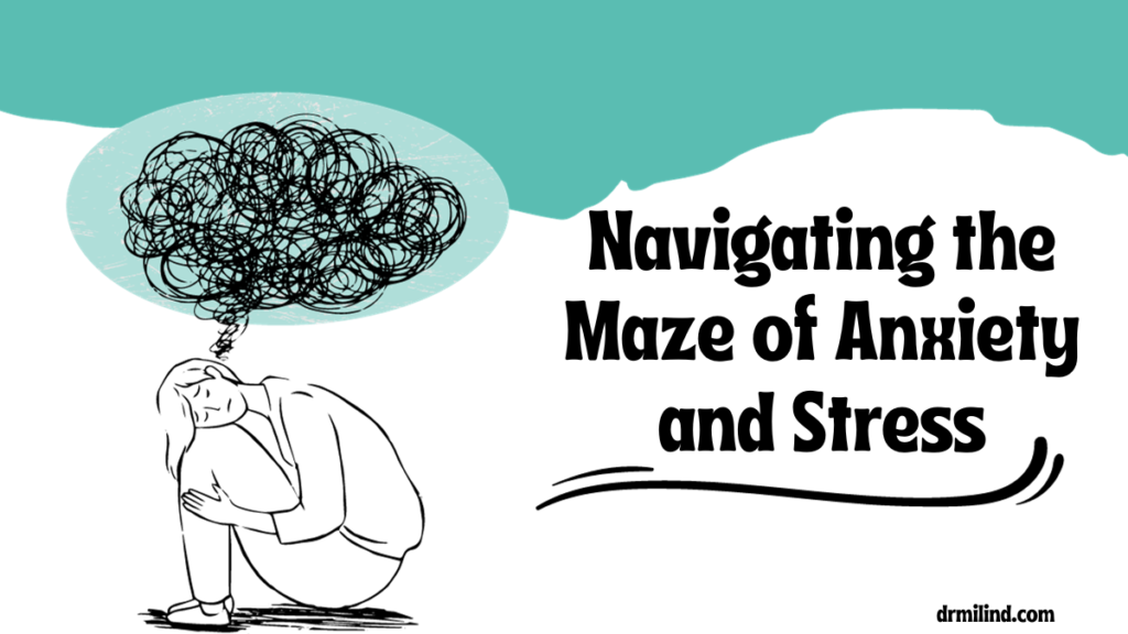 Navigating the Maze of Anxiety and Stress