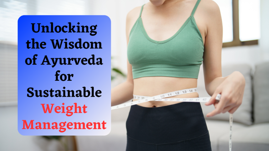 Ayurveda for Sustainable Weight Management