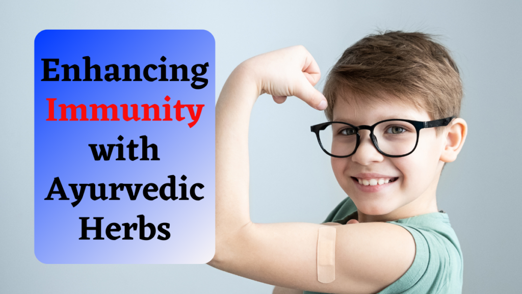 Enhancing Immunity with Ayurvedic Herbs