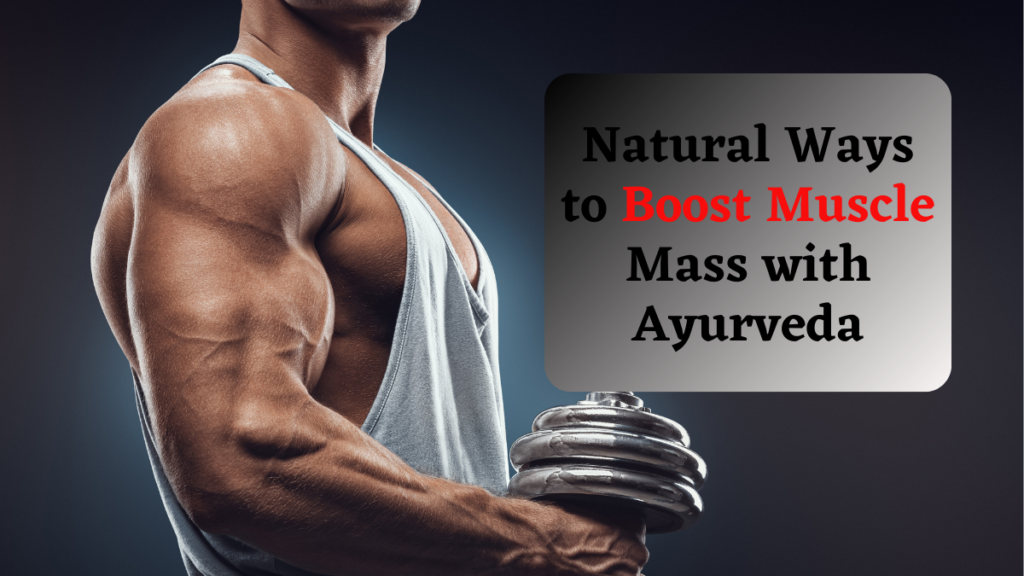 Boost Muscle Mass with Ayurveda