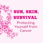 Protecting Yourself from skin Cancer