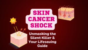 Skin Cancer Shock: Unmasking the Silent Killer & Your Lifesaving Guide