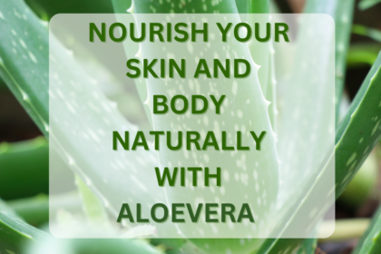 Aloevera nourishes your skin and body naturally