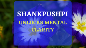 SHANKHAPUSHPI: A POWERFULL HERB