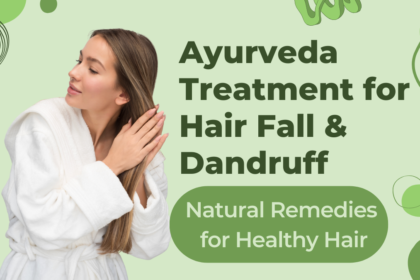 Ayurveda Treatment for Hair Fall & Dandruff