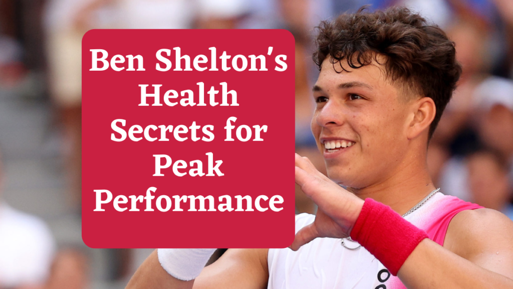 Ben Shelton's Health Secrets for Peak Performance