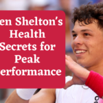 Ben Shelton's Health Secrets for Peak Performance