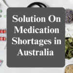 Solution On Medication Shortages in Australia