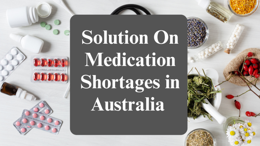 Solution On Medication Shortages in Australia