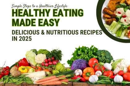 Healthy Eating Made Easy: Delicious & Nutritious Recipes in 2025