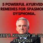 A Rare Brain Disorder That Affected Robert F. Kennedy Jr.’s Voice & Ayurvedic Approach to Healing, Spasmodic Dysphonia