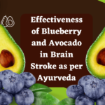 Effectiveness of Blueberry and Avocado in Hemorrhagic Infarction (Brain Stroke) as per Ayurveda