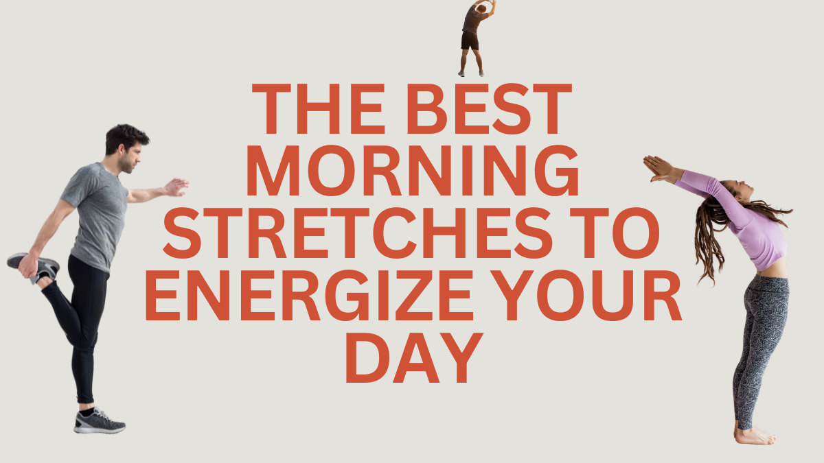The Best Morning Stretches to Energize Your Day - Dr.milind.com | A ...