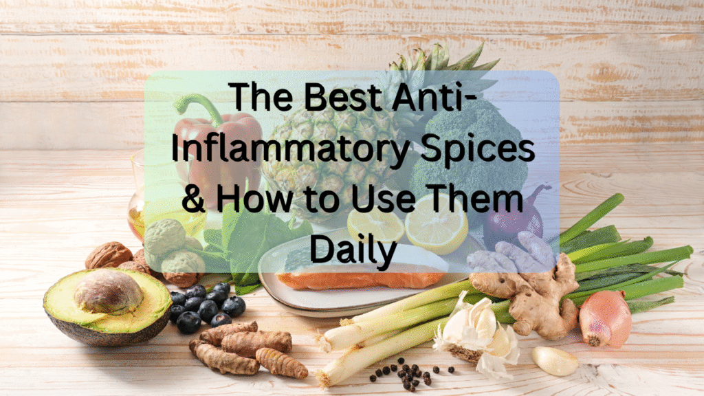 The Best Anti-Inflammatory Spices & How to Use Them Daily Anti-Inflammatory Spices