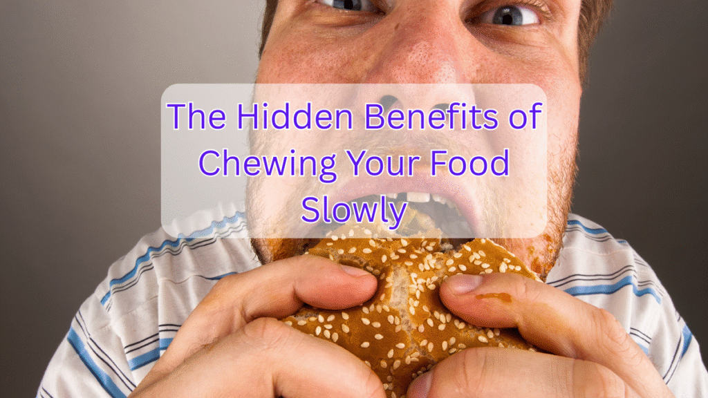 The Hidden Benefits of Chewing Your Food Slowly Benefits of Chewing