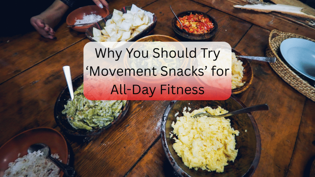 Why You Should Try ‘Movement Snacks’ for All-Day Fitness Movement Snacks