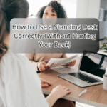 Use a Standing Desk Correctly