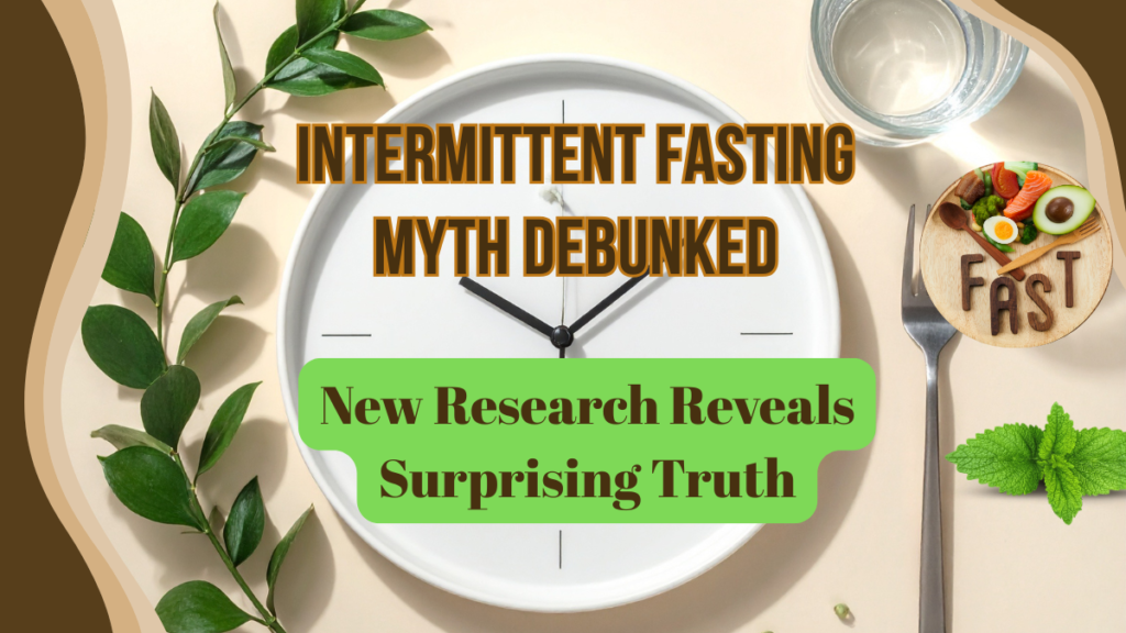 Intermittent Fasting Myth Debunked: New Research Reveals Surprising Truth Intermittent Fasting Myth Debunked: New Research Reveals Surprising Truth