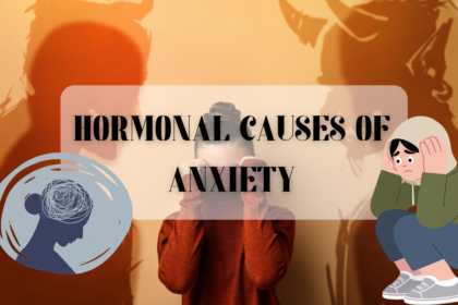 Hormonal Causes of Anxiety