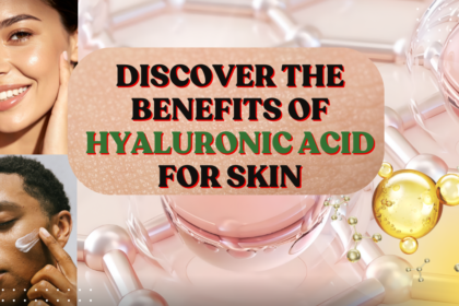 Benefits of Hyaluronic Acid