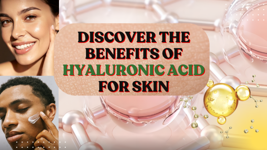 Benefits of Hyaluronic Acid
