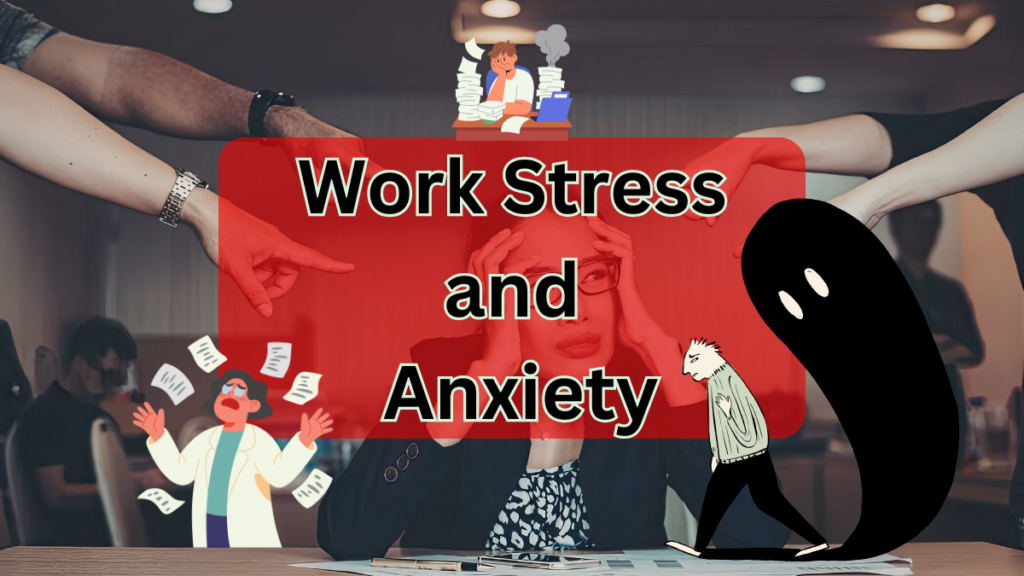 Clocking Out Mentally: Navigating the Intersection of Work Stress and Anxiety Work Stress and Anxiety