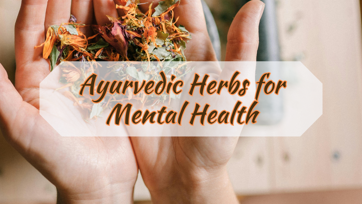 Ayurvedic Herbs for Mental Health