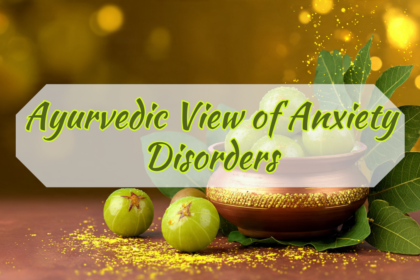 Ayurvedic View of Anxiety Disorders