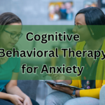 Cognitive Behavioral Therapy for Anxiety