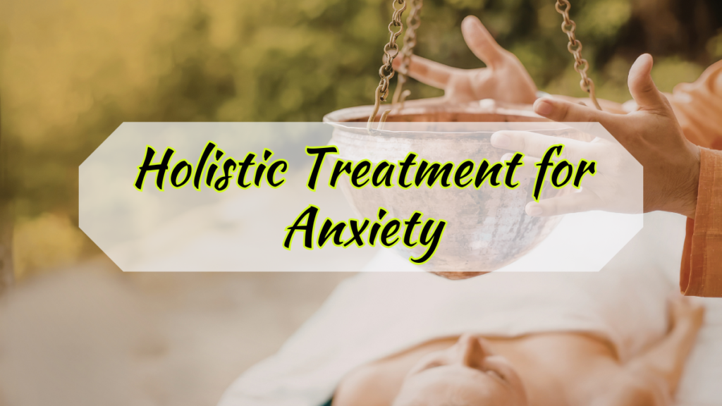 Holistic Treatment for Anxiety