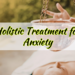 Holistic Treatment for Anxiety
