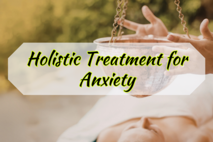 Holistic Treatment for Anxiety