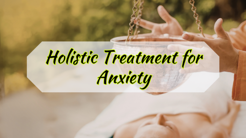 Holistic Treatment for Anxiety