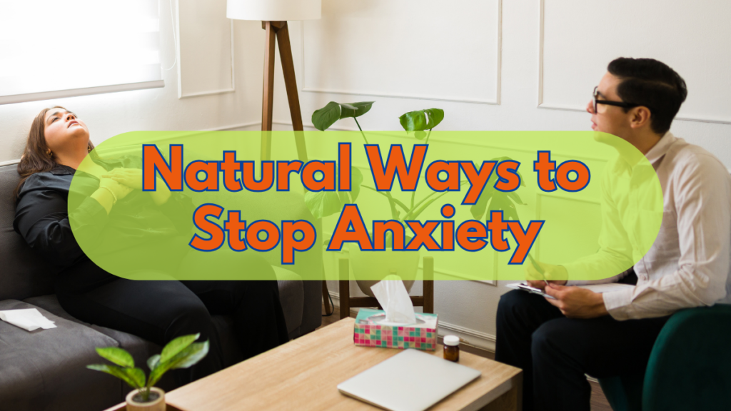 Natural Ways to Stop Anxiety