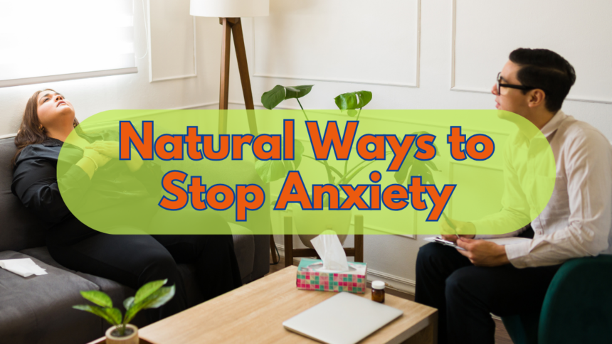 Natural Ways to Stop Anxiety