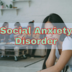 Social Anxiety Disorder