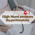 High blood pressure (hypertension)