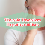 Thyroid Disorders Hypothyroidism