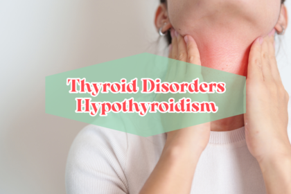 Thyroid Disorders Hypothyroidism