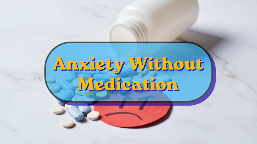 Anxiety Without Medication