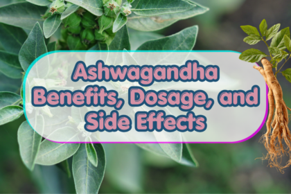 Ashwagandha Benefits, Dosage, and Side Effects