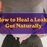 How to Heal a Leaky Gut Naturally