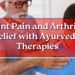 Joint Pain and Arthritis Relief with Ayurvedic Therapies