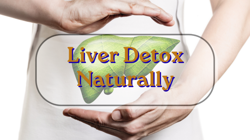 Liver Detox Naturally