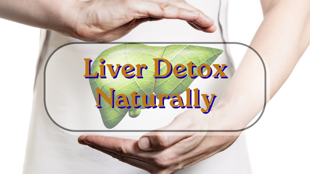 Liver Detox Naturally