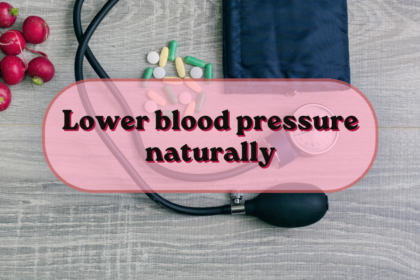 Lower blood pressure naturally
