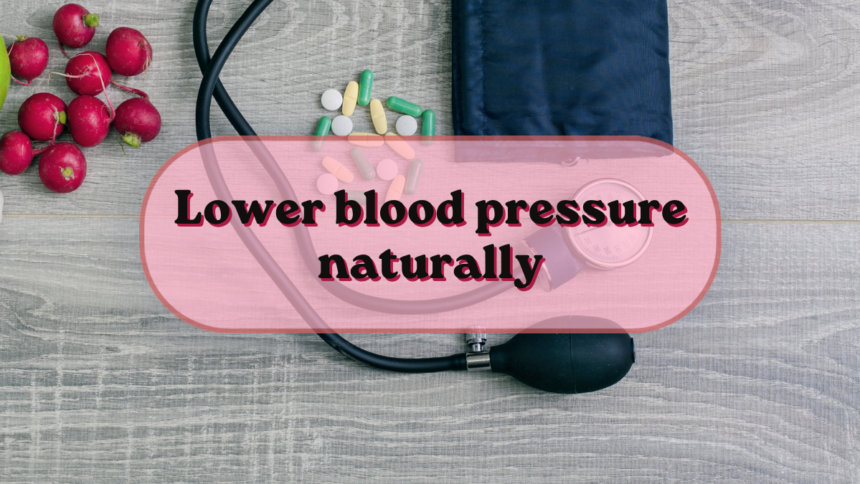 Lower blood pressure naturally