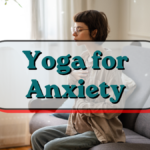 Yoga for Anxiety