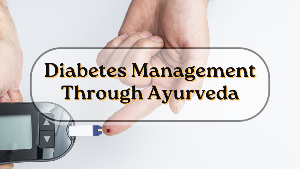 Diabetes Management Through Ayurveda: Beyond Medication Blood Sugar Control With Herbs Like Bitter Melon, Gudmar/Gymnema Diabetes Management Through Ayurveda